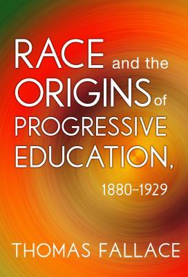 Race and the Origins of Progressive Education, 1880–1929