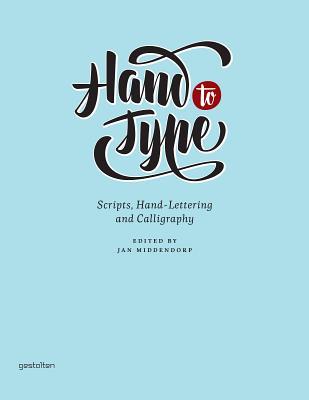 Hand to Type: Scripts, Hand-Lettering and Calligraphy