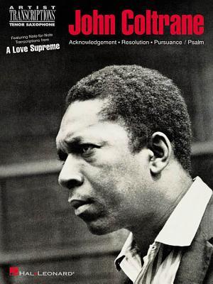 John Coltrane - A Love Supreme: Tenor Saxophone (Artist Transcriptions)