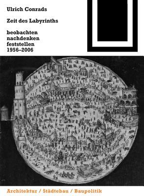 Zeit Des Labyrinths: Beobachten, Nachdenken, Feststellen 1956-2006