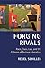 Forging Rivals by Reuel E. Schiller Forging Rivals by Reuel E. Schiller