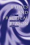 Ethics and Practical Reason Ethics and Practical Reason