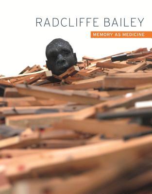 Radcliffe Bailey: Memory as Medicine (Hardcover)