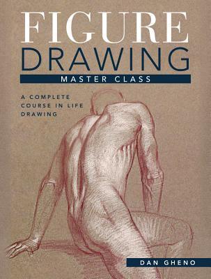Figure Drawing Master Class: Lessons in Life Drawing (Hardcover)