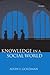 Knowledge in a Social World