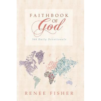 Faithbook Of God 366 Daily Devotional Readings By Renee Fisher