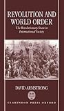 Revolution and World Order: The Revolutionary State in International Society
