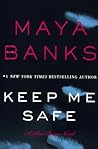 Keep Me Safe by Maya Banks