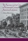 The Spectator and the City in Nineteenth Century American Literature The Spectator and the City in Nineteenth Century American Literature