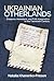 Ukrainian Otherlands: Diaspora, Homeland, and Folk Imagination in the Twentieth Century (Folklore Studies in a Multicultural World)