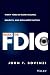 Inside the FDIC: Thirty Years of Bank Failures, Bailouts, and Regulatory Battles