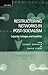 Restructuring Networks in Post-Socialism: Legacies, Linkages and Localities