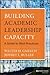 Building Academic Leadership Capacity by Walter H. Gmelch