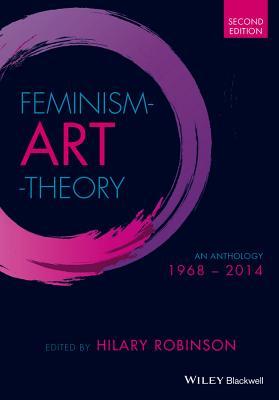 Feminism Art Theory: An Anthology 1968 - 2014 (Hardcover)