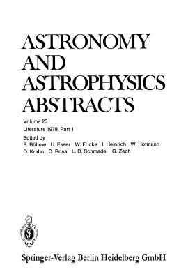 Astronomy and Astrophysics Abstracts, Volume 25: Literature 1979, Part 1