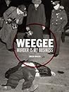 Weegee: Murder is...