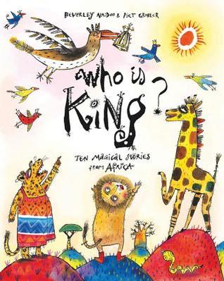 Who Is King?: Ten Magical Stories from Africa (Hardcover)
