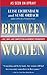 Between Women: Love, Envy, and Competition in Women's Friendships