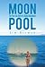 Moon Pool: The True Life Story of a Global Adventurer