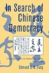 In Search of Chinese Democracy: Civil Opposition in Nationalist China, 1929–1949 (Cambridge Modern China Series)