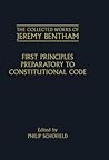 First Principles Preparatory to Constitutional Code (The ^ACollected Works of Jeremy Bentham)