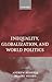 Inequality, Globalization, and World Politics by Ngaire Woods