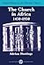 The Church in Africa, 1450-1950 (Oxford History of the Christian Church)