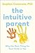The Intuitive Parent: Why the Best Thing for Your Child Is You