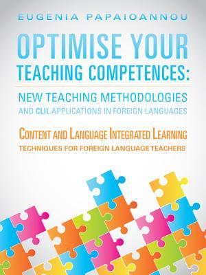 Optimise Your Teaching Competences: New Teaching Methodologies and CLIL Applications in Foreign Languages: Content and Language Integrated Learning Techniques for Foreign Language Teachers