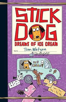 Stick Dog Dreams of Ice Cream (Stick Dog, #4)