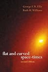Flat and Curved Space-Times by George Francis Rayner Ellis