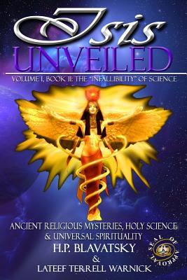 Isis Unveiled: Ancient Religious Mysteries, Holy Science & Universal Spirituality (Book II)