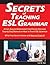 Secrets of Teaching ESL Grammar by Carl W. Hart
