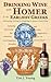 Drinking Wine with Homer & the Earliest Greeks: Cultivating, Serving & Delighting in Ancient Greek Wine