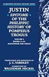 Justin: Epitome of The Philippic History of Pompeius Trogus (Clarendon Ancient History Series)