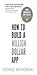 How to Build a Million Dollar App: E-Book Companion to How to Build a Billion Dollar App