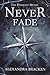 Never Fade (The Darkest Minds, #2)