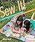 Sew It!: Make 17 Projects with Yummy Precut Fabric; Jelly Rolls, Layer Cakes, Charm Packs & Fat Quarters