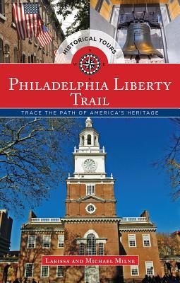 Philadelphia Liberty Trail: Trace the Path of America's Heritage
