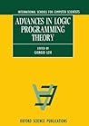 Advances in Logic Programming Theory (International Schools for Computer Scientists) Advances in Logic Programming Theory (International Schools for Computer Scientists)