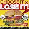 Choose It to Lose It: Save Calories, Lose Weight and Love Every Bite! Choose It to Lose It: Save Calories, Lose Weight and Love Every Bite!