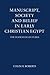 Manuscript, Society and Belief in Early Christian Egypt (Schweich Lectures on Biblical Archaeology 1977)