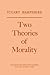 Two Theories of Morality: Thank-Offering to Britain Fund Lectures, 1976 (Miscellaneous British Academy Publications)