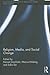Religion, Media, and Social Change (Routledge Research in Religion, Media and Culture)