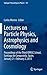 Lectures on Particle Physics, Astrophysics and Cosmology: Proceedings of the Third IDPASC School, Santiago de Compostela, Spain, January 21 -- February 2, 2013 (Springer Proceedings in Physics, 161)