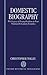 Domestic Biography: The Legacy of Evangelicalism in Four Nineteenth-Century Families (Oxford Historical Monographs)