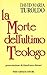 La morte dell'ultimo teologo