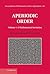 Aperiodic Order: Volume 1, A Mathematical Invitation (Encyclopedia of Mathematics and its Applications, Series Number 149)