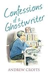Confessions of a Ghostwriter by Andrew Crofts