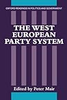 The West European Party System (Oxford Readings in Politics and Government)